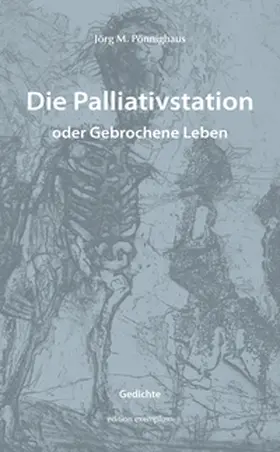 Pönnighaus |  Die Palliativstation oder Gebrochene Leben | Buch |  Sack Fachmedien
