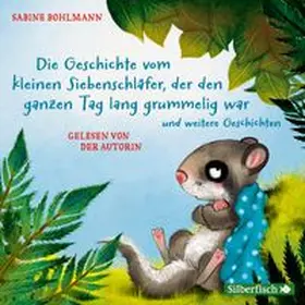 Bohlmann | Der kleine Siebenschläfer: Die Geschichte vom kleinen Siebenschläfer, der den ganzen Tag lang grummelig war, Die Geschichte vom kleinen Siebenschläfer, der nicht einschlafen konnte, Die Geschichte vom kleinen Siebenschläfer, der nicht aufwachen wollte | Sonstiges | 978-3-7456-0058-2 | www.sack.de