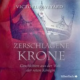 Aveyard |  Zerschlagene Krone - Geschichten aus der Welt der roten Königin (Die Farben des Blutes 5) | Sonstiges |  Sack Fachmedien