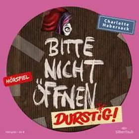 Habersack |  Bitte nicht öffnen - Hörspiele 3: Durstig! Das Hörspiel | Sonstiges |  Sack Fachmedien