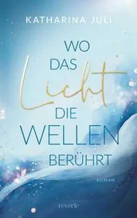 Juli | Wo das Licht die Wellen berührt | Buch | 978-3-7457-0553-9 | www.sack.de