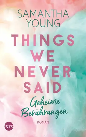 Young |  Things We Never Said - Geheime Berührungen | eBook | Sack Fachmedien