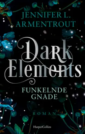 Armentrout |  Dark Elements 6 - Funkelnde Gnade | eBook | Sack Fachmedien