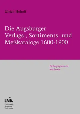 Hohoff |  Die Augsburger Verlags-, Sortiments- und Meßkataloge 1600-1900 | eBook | Sack Fachmedien