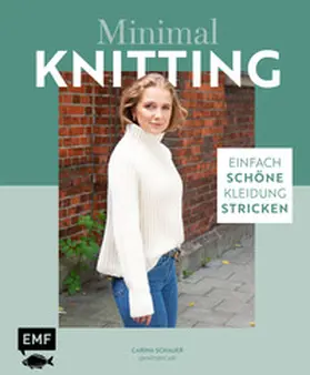 Schauer | Minimal Knitting - Einfach schöne Kleidung stricken | Buch | 978-3-7459-0048-4 | www.sack.de
