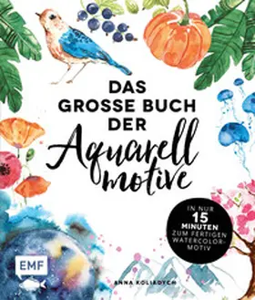 Koliadych |  Das große Buch der Aquarellmotive - In nur 15 Minuten zum fertigen Watercolor-Motiv | Buch |  Sack Fachmedien