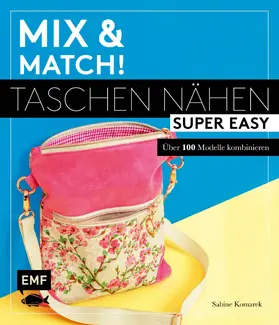 Komarek |  Mix and match! Taschen nähen super easy | eBook | Sack Fachmedien