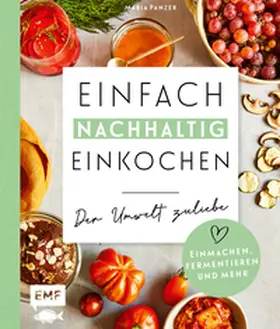Panzer |  Einfach nachhaltig einkochen, einmachen und fermentieren - Der Umwelt zuliebe | Buch |  Sack Fachmedien