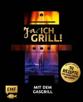 Schmelich / Brand / Fütterer |  Ja, ich grill! – Mit dem Gasgrill | eBook | Sack Fachmedien
