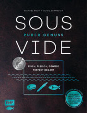 Koch / Schmelich | Sous-Vide - Purer Genuss: Fisch, Fleisch, Gemüse perfekt gegart | Buch | 978-3-7459-0625-7 | sack.de