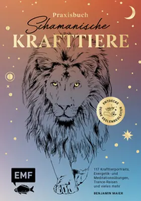 Maier |  Praxisbuch Schamanische Krafttiere - Entdecke deine Seelenbegleiter | Buch |  Sack Fachmedien