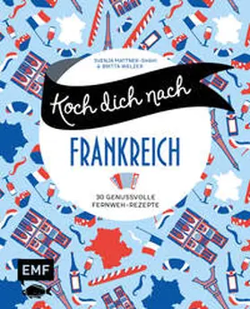 Mattner-Shahi / Welzer |  Koch dich nach Frankreich | Buch |  Sack Fachmedien