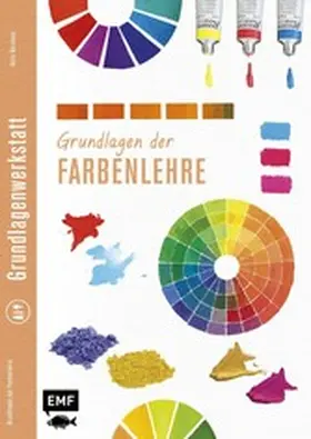 Hörskens |  Grundlagenwerkstatt: Grundlagen der Farbenlehre | eBook | Sack Fachmedien