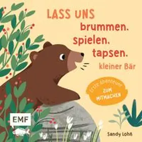 Lohß |  Lass uns brummen, spielen, tapsen, kleiner Bär | Buch |  Sack Fachmedien