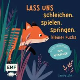 Lohß |  Lass uns schleichen, spielen, springen, kleiner Fuchs | Buch |  Sack Fachmedien