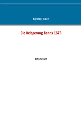 Flörken |  Die Belagerung Bonns 1673 | Buch |  Sack Fachmedien