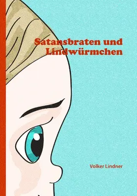 Lindner |  Satansbraten und Lindwürmchen | eBook | Sack Fachmedien