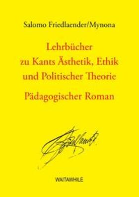 Friedlaender / Geerken / Thiel |  Lehrbücher zu Kants Ästhetik, Ethik und Politischer Theorie | Buch |  Sack Fachmedien