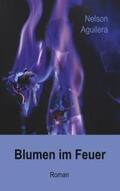 Aguilera / Reinhold / Teicher |  Blumen im Feuer | Buch |  Sack Fachmedien