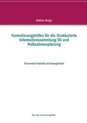 Berger |  Formulierungshilfen für die Strukturierte Informationssammlung SIS und Maßnahmenplanung | Buch |  Sack Fachmedien