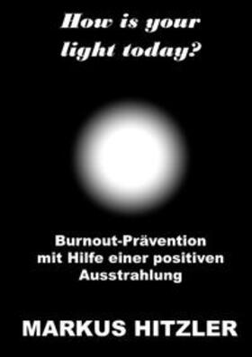 Hitzler | How is your light today? | Buch | 978-3-7460-1571-2 | sack.de