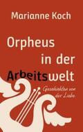 Koch |  Orpheus in der Arbeitswelt | Buch |  Sack Fachmedien
