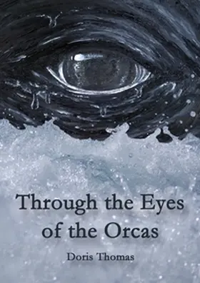 Thomas |  Through the Eyes of the Orcas | Buch |  Sack Fachmedien