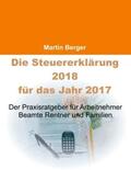 Berger |  Die Steuererklärung 2018 für das Jahr 2017 | Buch |  Sack Fachmedien