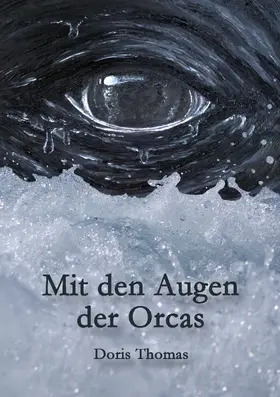 Thomas |  Mit den Augen der Orcas | eBook | Sack Fachmedien