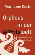 Koch |  Orpheus in der Arbeitswelt | eBook | Sack Fachmedien