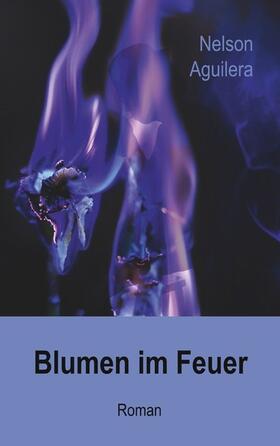 Reinhold / Aguilera / Teicher | Blumen im Feuer | E-Book | sack.de
