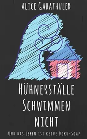 Gabathuler |  Hühnerställe schwimmen nicht | Buch |  Sack Fachmedien