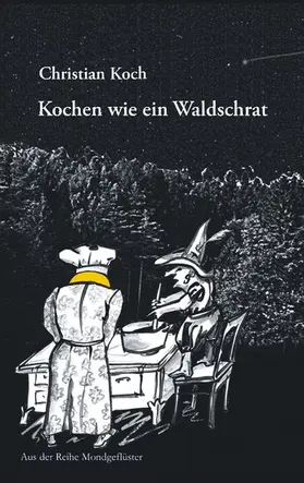 Koch |  Kochen wie ein Waldschrat | eBook | Sack Fachmedien