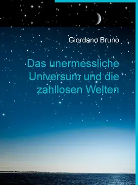 Bruno |  Das unermessliche Universum und die zahllosen Welten | eBook | Sack Fachmedien