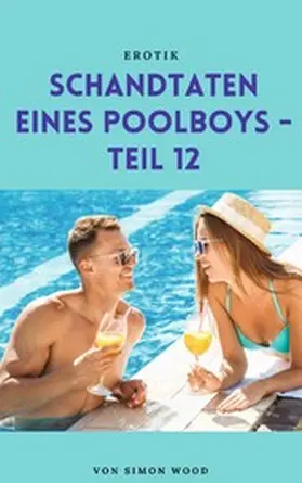 Wood |  Schandtaten eines Poolboys - Teil 12 | eBook | Sack Fachmedien