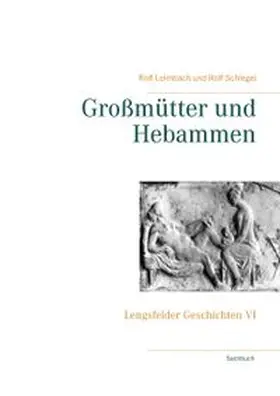 Schlegel / Leimbach | Großmütter und Hebammen | Buch | 978-3-7460-3089-0 | www.sack.de
