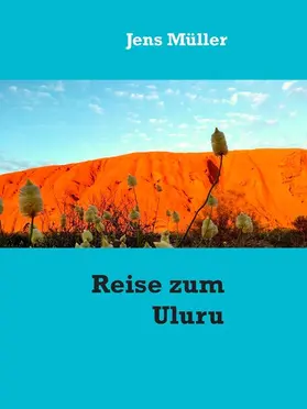 Müller |  Reise zum Uluru | eBook | Sack Fachmedien