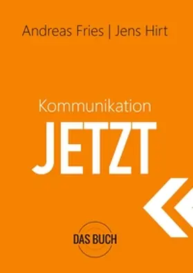 Fries / Hirt | Kommunikation Jetzt | Buch | 978-3-7460-3447-8 | www.sack.de
