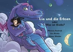 Richle / Axelrad |  Lia und die Erbsen oder Was ist Krebs? - Version "Vater hat Krebs" | Buch |  Sack Fachmedien