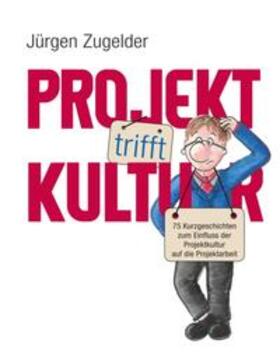 Zugelder | Projekt trifft Kultur | Buch | 978-3-7460-3731-8 | sack.de