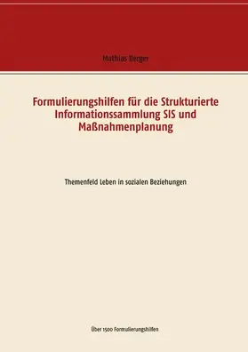 Berger |  Formulierungshilfen für die Strukturierte Informationssammlung SIS und Maßnahmenplanung | eBook | Sack Fachmedien