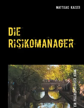 Kaiser |  Die Risikomanager | eBook | Sack Fachmedien