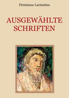 Lactantius / Eibisch |  Ausgewählte Schriften | Buch |  Sack Fachmedien