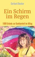 Becker |  Ein Schirm im Regen - 1000 Gründe zur Dankbarkeit im Alltag | eBook | Sack Fachmedien