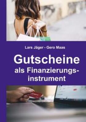 Jäger / Maas | Jäger, L: Gutscheine als Finanzierungsinstrument | Buch | 978-3-7460-4770-6 | sack.de