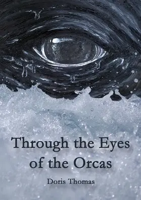Thomas |  Through the Eyes of the Orcas | eBook | Sack Fachmedien