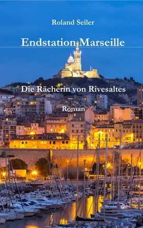 Seiler |  Endstation Marseille | eBook | Sack Fachmedien