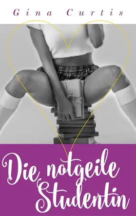 Curtis |  Die notgeile Studentin | eBook | Sack Fachmedien