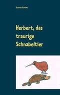Schwarz |  Herbert, das traurige Schnabeltier | Buch |  Sack Fachmedien