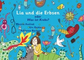 Richle / Axelrad |  Lia und die Erbsen oder Was ist Krebs? - Version "Mutter hat Krebs" | Buch |  Sack Fachmedien